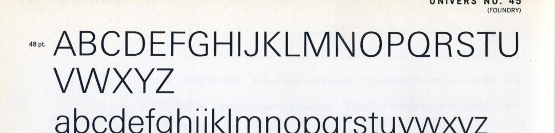 Neo-grotesque: Univers 45, the light weight, at 48 point in an Adcraft specimen.
